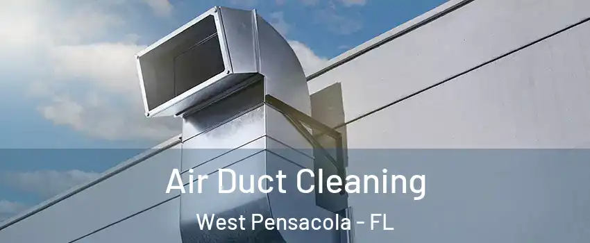 Air Duct Cleaning West Pensacola - FL