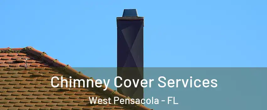  Chimney Cover Services West Pensacola - FL