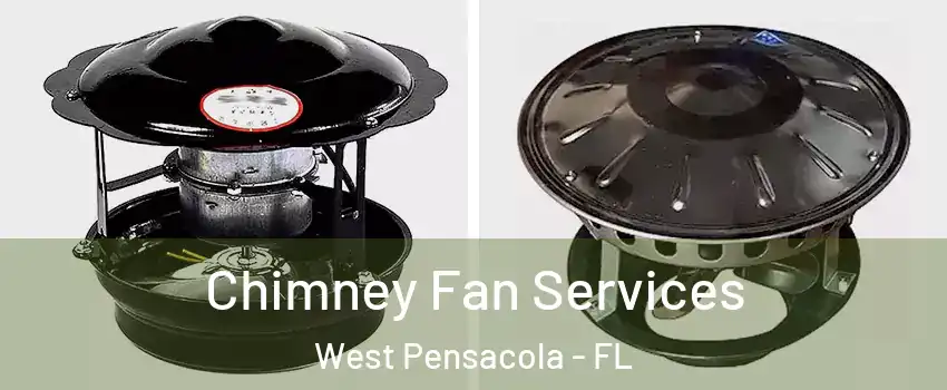  Chimney Fan Services West Pensacola - FL