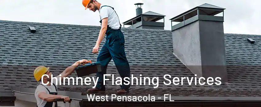  Chimney Flashing Services West Pensacola - FL