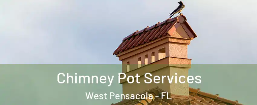  Chimney Pot Services West Pensacola - FL