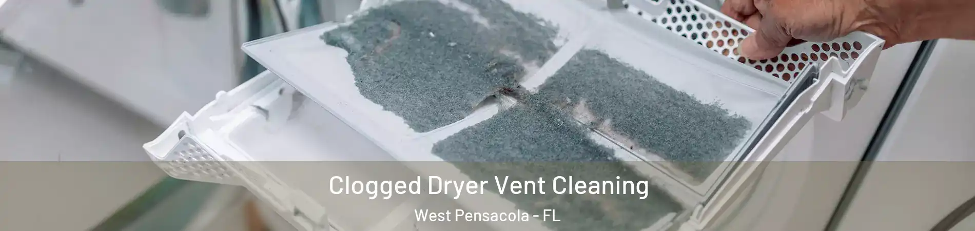  Clogged Dryer Vent Cleaning West Pensacola - FL