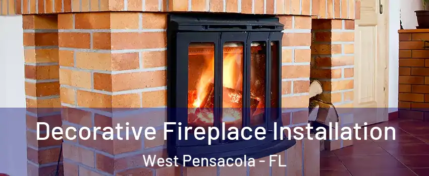 Decorative Fireplace Installation West Pensacola - FL