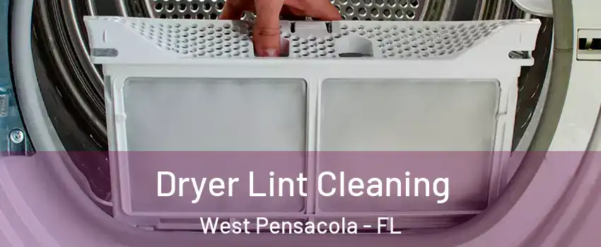  Dryer Lint Cleaning West Pensacola - FL