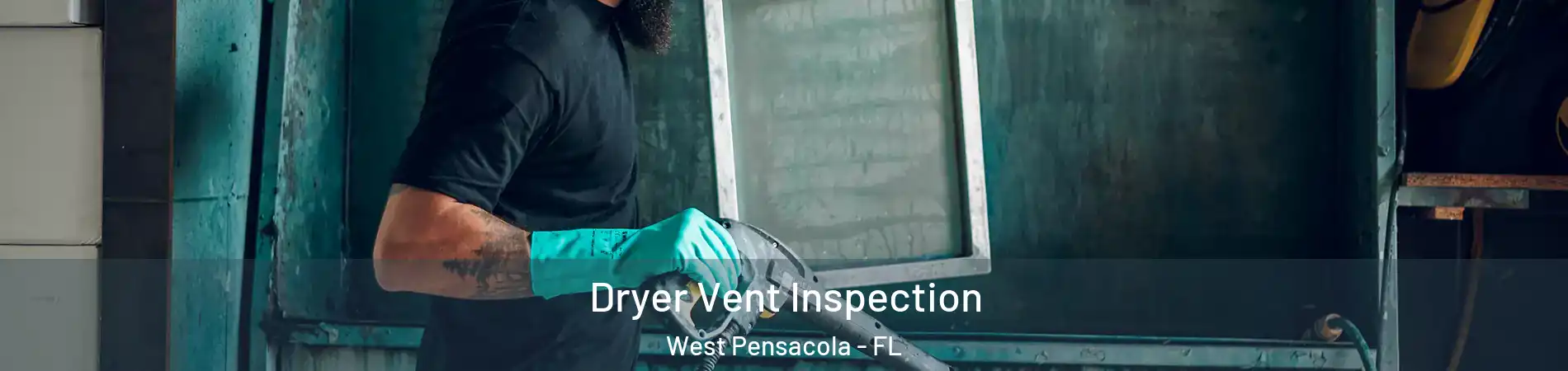  Dryer Vent Inspection West Pensacola - FL
