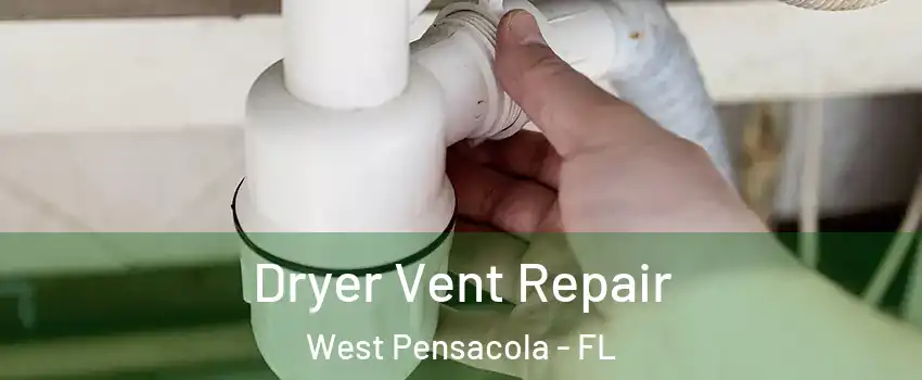  Dryer Vent Repair West Pensacola - FL
