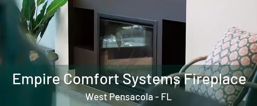  Empire Comfort Systems Fireplace West Pensacola - FL