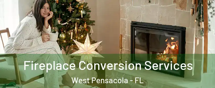  Fireplace Conversion Services West Pensacola - FL
