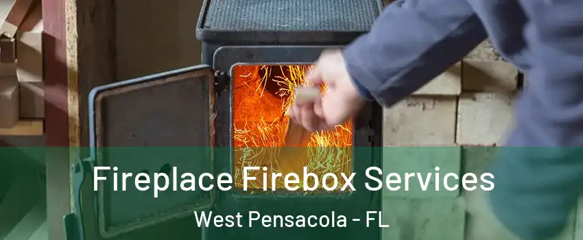  Fireplace Firebox Services West Pensacola - FL