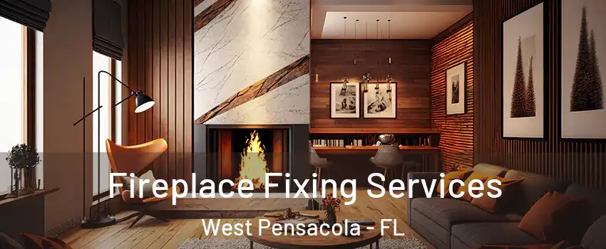  Fireplace Fixing Services West Pensacola - FL