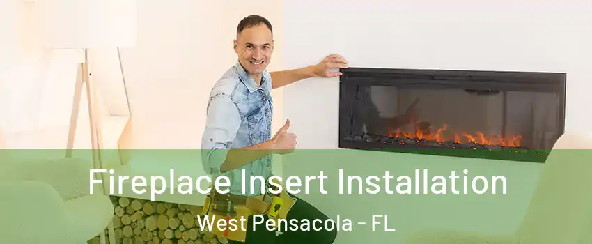  Fireplace Insert Installation West Pensacola - FL