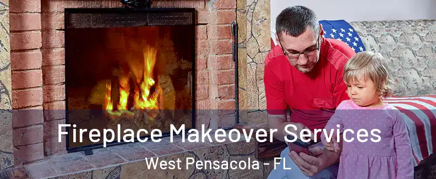 Fireplace Makeover Services West Pensacola - FL