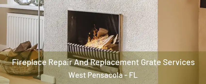  Fireplace Repair And Replacement Grate Services West Pensacola - FL