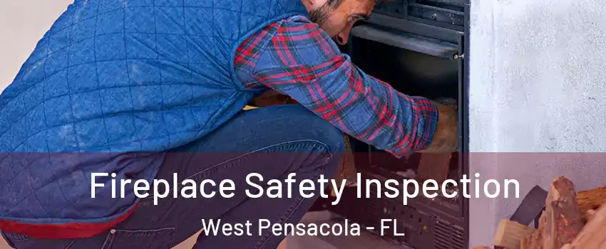  Fireplace Safety Inspection West Pensacola - FL