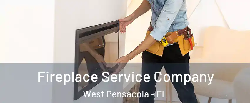  Fireplace Service Company West Pensacola - FL