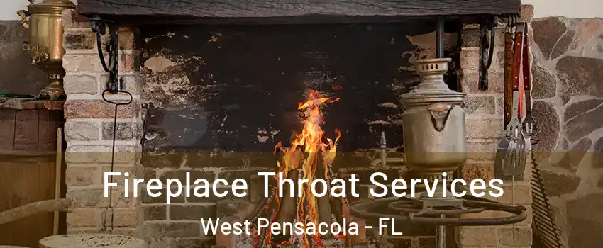  Fireplace Throat Services West Pensacola - FL