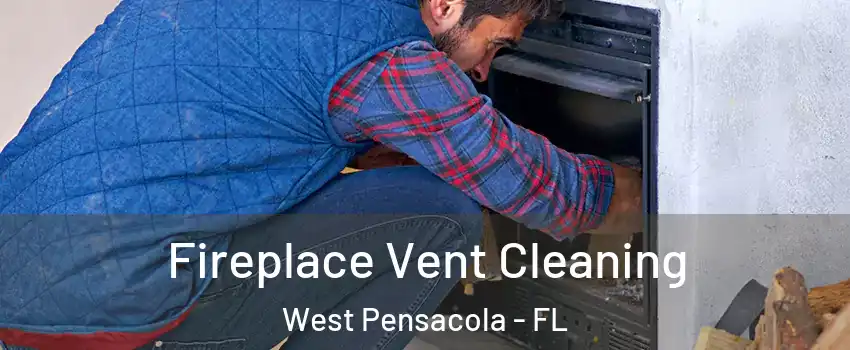  Fireplace Vent Cleaning West Pensacola - FL