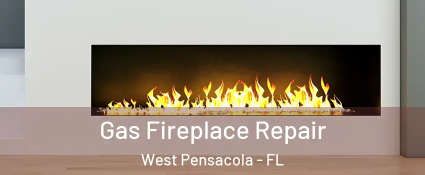  Gas Fireplace Repair West Pensacola - FL