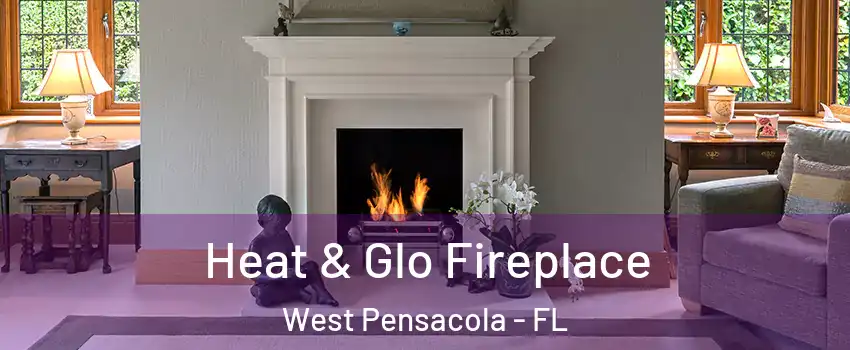  Heat & Glo Fireplace West Pensacola - FL