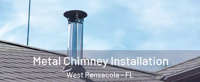  Metal Chimney Installation West Pensacola - FL