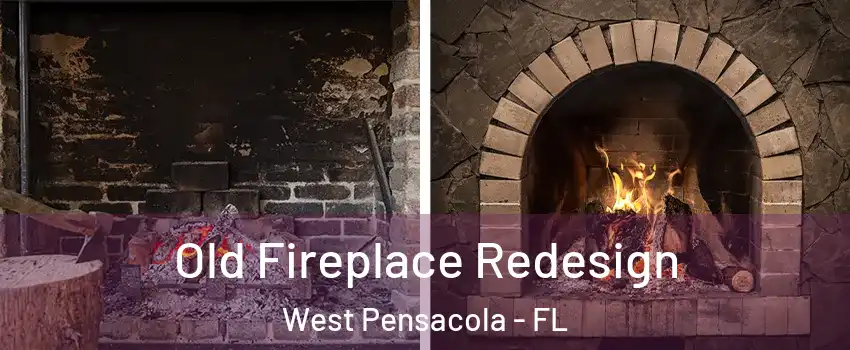  Old Fireplace Redesign West Pensacola - FL
