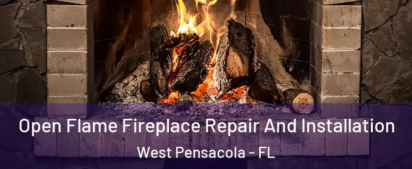 Open Flame Fireplace Repair And Installation West Pensacola - FL