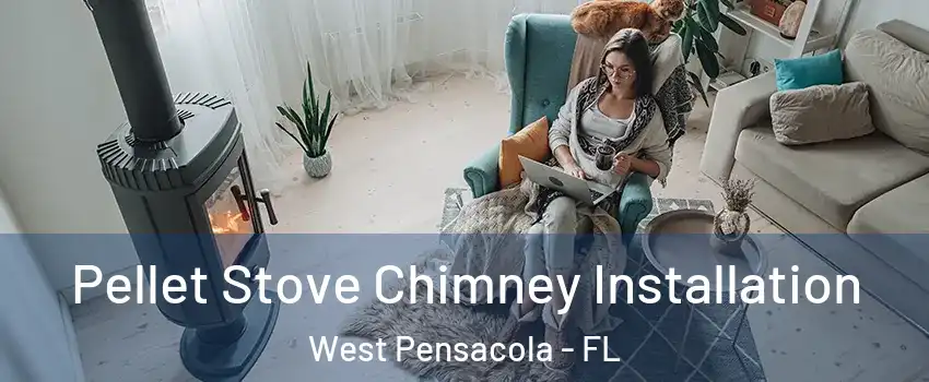  Pellet Stove Chimney Installation West Pensacola - FL