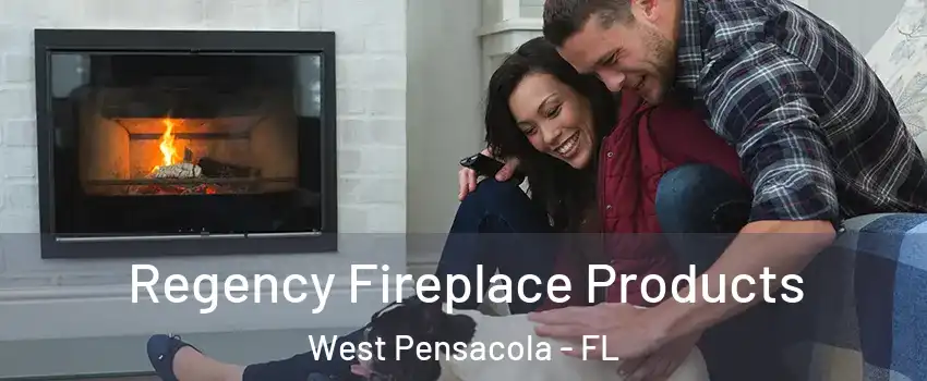  Regency Fireplace Products West Pensacola - FL
