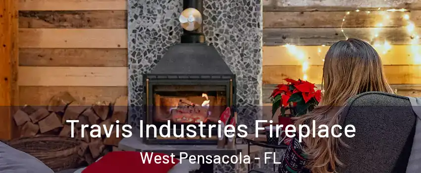  Travis Industries Fireplace West Pensacola - FL