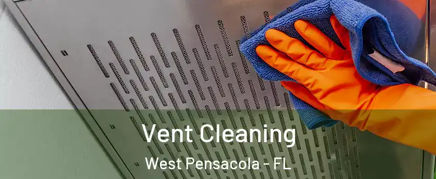  Vent Cleaning West Pensacola - FL