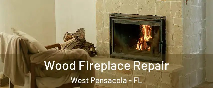  Wood Fireplace Repair West Pensacola - FL