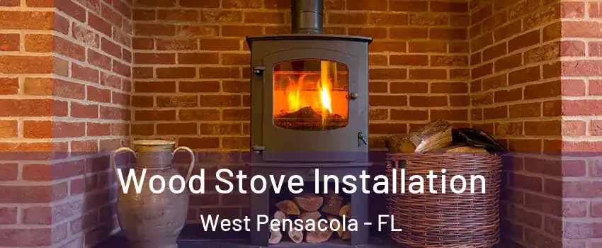  Wood Stove Installation West Pensacola - FL