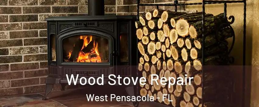  Wood Stove Repair West Pensacola - FL